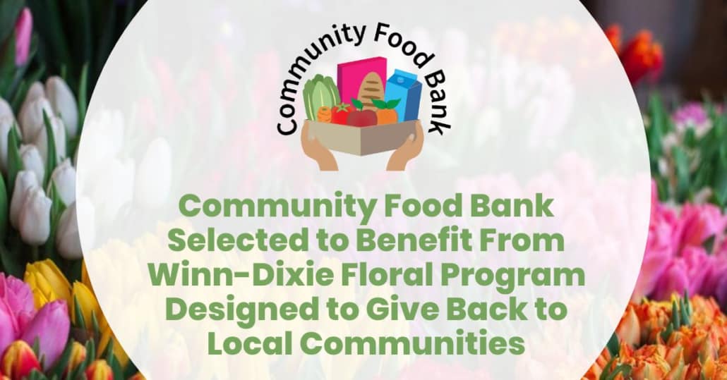 Community Food Bank Selected to Benefit From Winn-Dixie Floral Program Designed to Give Back to Local Communities
