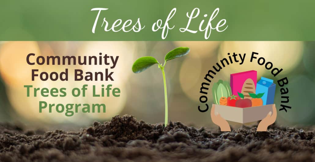 Community Food Bank Trees of Life Program